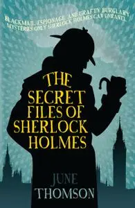 «The Secret Files of Sherlock Holmes» by June Thomson