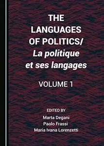 The Languages of Politics/La Politique Et Ses Langages Volume 1