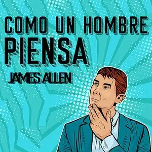 «Como un Hombre Piensa Asi es Su Vida [As a Man Thinketh, Spanish Edition]» by James Allen