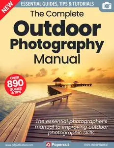 The Complete Outdoor Photography Manual - Issue 3 - 26 July 2023