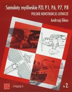 Samoloty Mysliwskie PZL P.1, P.6, P.7, P.8 (Polskie Konstrukcje Lotnicze №2)