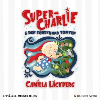 «Super-Charlie och den försvunna tomten» by Camilla Läckberg