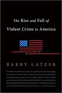 The Rise and Fall of Violent Crime in America