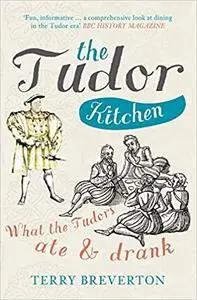 The Tudor Kitchen: What the Tudors Ate & Drank