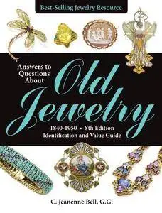 Answers to Questions About Old Jewelry, 1840-1950, 8th Edition: Identification and Value Guide (Repost)