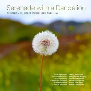 Phil O’Connor, Movses Pogossian, Damon Zavala - Serenade with a Dandelion: Armenian Chamber Music, Old and New (2024)