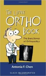 The Little Ortho Book: The Bare Bones of Orthopedics