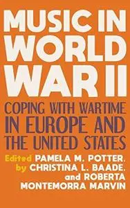 Music in World War II: Coping with Wartime in Europe and the United States