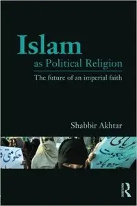 Islam as Political Religion: The Future of an Imperial Faith