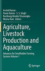 Agriculture, Livestock Production and Aquaculture: Advances for Smallholder Farming Systems Volume 1