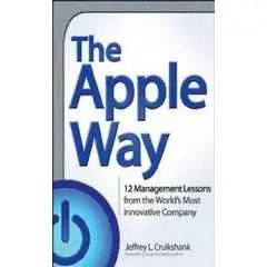 The Apple Way: 12 Management Lessons from the World’s Most Innovative Company