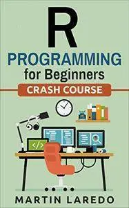 R Programming For Beginners - For Data Science: Crash Course