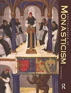 Encyclopedia of Monasticism: 2 volume set (Repost)