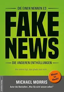 Die einen nennen es FAKE NEWS, die anderen Enthüllungen: Terror, Revolutionen, Kriege - wer und was dahintersteckt!