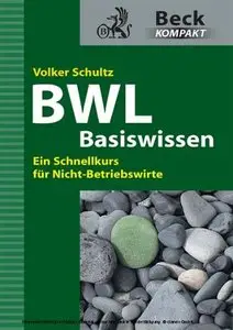 BWL Basiswissen Ein Schnellkurs für Nicht-Betriebswirte