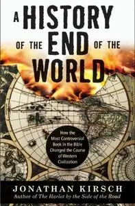 A History of the End of the World: How the Most Controversial Book in the Bible Changed the Course of Western Civilization (re)