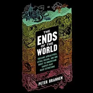 «The Ends of the World» by Peter Brannen