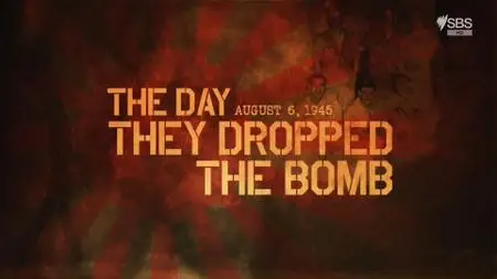 SBS - The Day They Dropped The Bomb (2015)