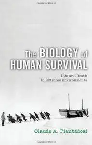 The Biology of Human Survival: Life and Death in Extreme Environments [Repost]