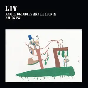 Daniel Blumberg and Hebronix - Liv (2019)