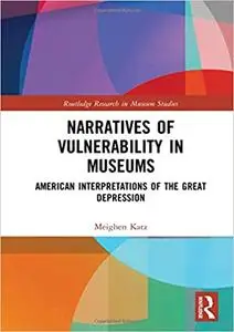 Narratives of Vulnerability in Museums: American Interpretations of the Great Depression