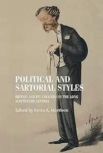 Political and sartorial styles: Britain and its colonies in the long nineteenth century