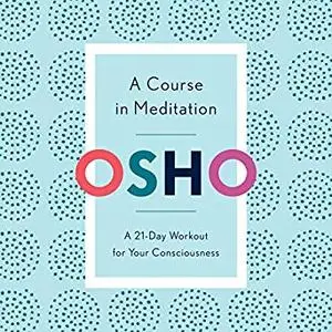 A Course in Meditation: A 21-Day Workout for Your Consciousness [Audiobook]