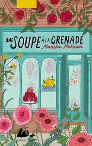 Marsha Mehran, "Une soupe à la grenade"