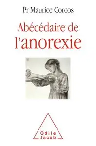 Maurice Corcos, "Abécédaire de l'anorexie"