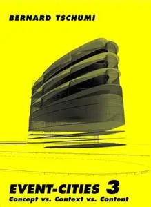 Event-Cities 3: Concept vs. Context vs. Content (The MIT Press)
