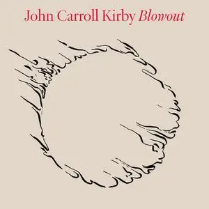 John Carroll Kirby - Blowout (2023) [Official Digital Download]