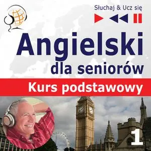 «Angielski dla seniorów. Kurs podstawowy – Słuchaj & Ucz się - Część 1. Człowiek i rodzina» by Dorota Guzik