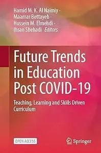 Future Trends in Education Post COVID-19: Teaching, Learning and Skills Driven Curriculum