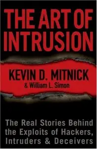 The Art of Intrusion: The Real Stories Behind the Exploits of Hackers, Intruders and Deceivers (Repost)