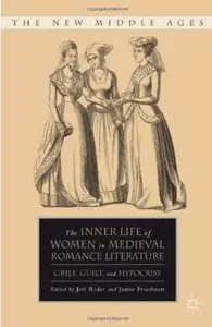 The Inner Life of Women in Medieval Romance Literature: Grief, Guilt, and Hypocrisy