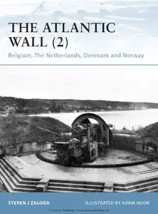 The Atlantic Wall (2): Belgium, The Netherlands, Denmark and Norway (Osprey Fortress 89)