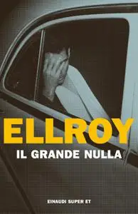 James Ellroy - Il grande nulla