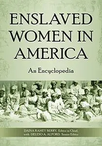 Enslaved Women in America: An Encyclopedia