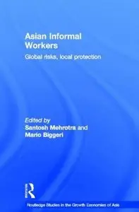 Asian Informal Workers: Global Risks Local Protection
