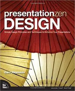 Presentation Zen Design: Simple Design Principles and Techniques to Enhance Your Presentations