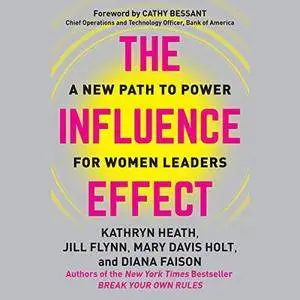 The Influence Effect: A New Path to Power for Women Leaders [Audiobook]