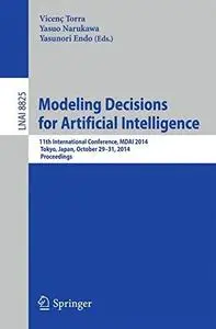 Modeling Decisions for Artificial Intelligence: 11th International Conference, MDAI 2014, Tokyo, Japan, October 29-31, 2014. Pr