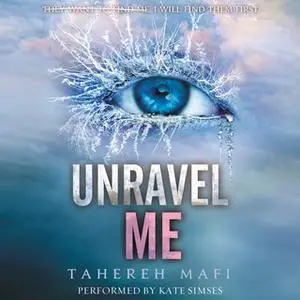 «Unravel Me» by Tahereh Mafi