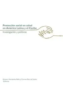 «Protección social en salud en América Latina y el Caribe» by Varios Autores