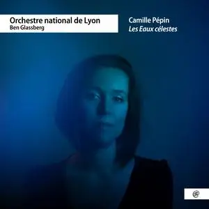 Orchestre National de Lyon & Ben Glassberg – Camille Pépin Les eaux célestes (2023) [Official Digital Download 24/96]