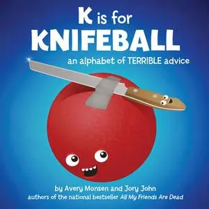 «K is for Knifeball» by Avery Monsen, Jory John