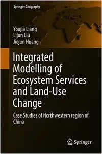 Integrated Modelling of Ecosystem Services and Land-Use Change: Case Studies of Northwestern Region of China