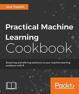 Practical Machine Learning Cookbook