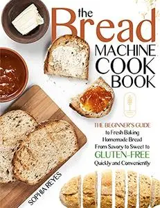 The Bread Machine Cookbook