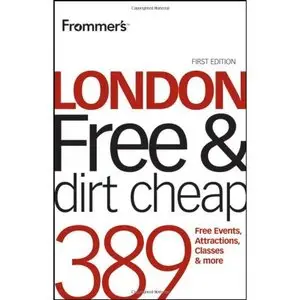 Frommer's London Free and Dirt Cheap (Frommer's Free & Dirt Cheap) by Joe Fullman [Repost] 